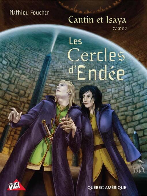 Title details for Cantin et Isaya Tome 2--Les Cercles d'Endée by Mathieu Foucher - Available